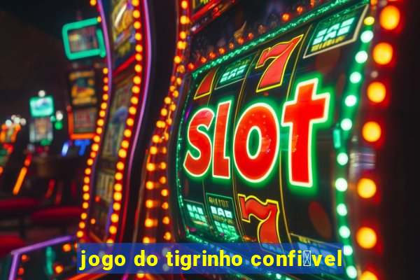 jogo do tigrinho confi谩vel