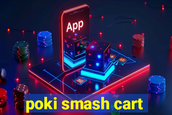 poki smash cart