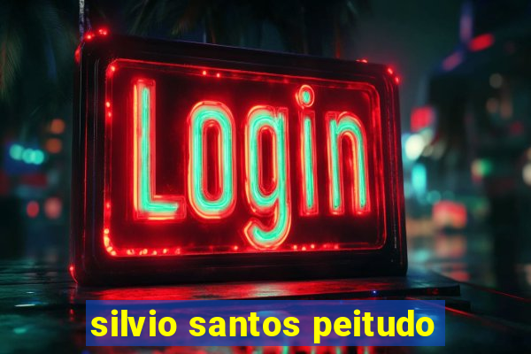 silvio santos peitudo