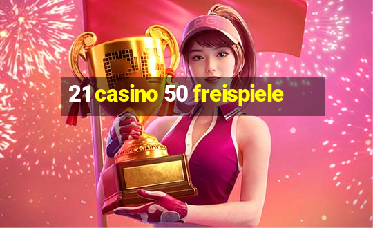 21 casino 50 freispiele