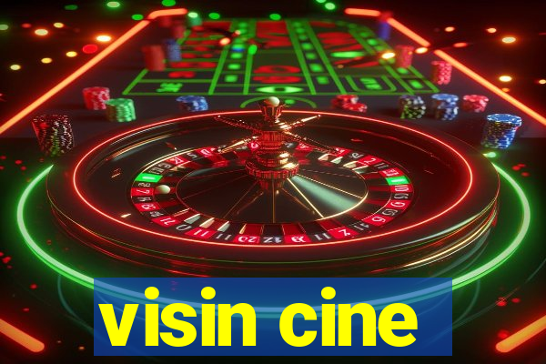 visin cine