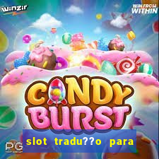 slot tradu??o para o português