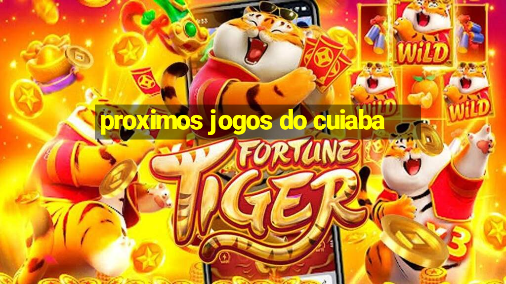 proximos jogos do cuiaba