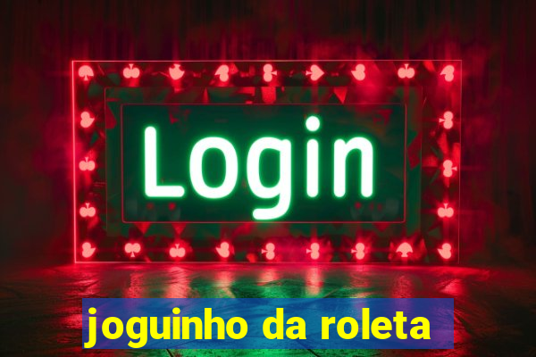 joguinho da roleta