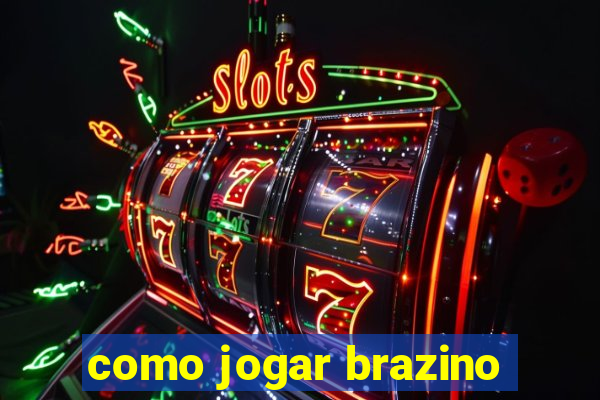 como jogar brazino