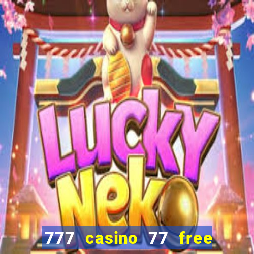 777 casino 77 free spins no deposit