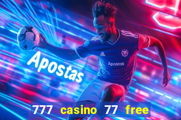 777 casino 77 free spins no deposit