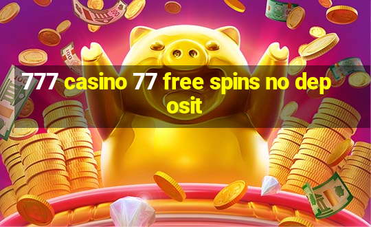 777 casino 77 free spins no deposit