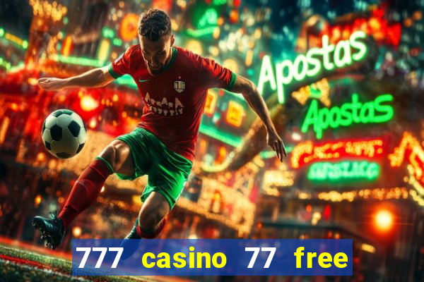 777 casino 77 free spins no deposit