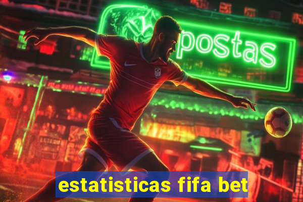 estatisticas fifa bet