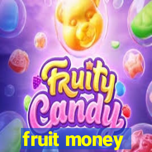 fruit money