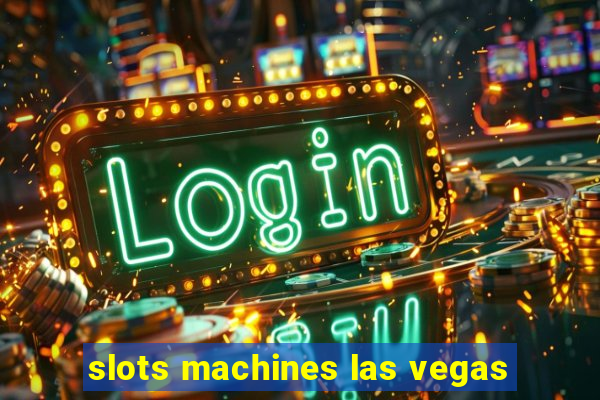 slots machines las vegas