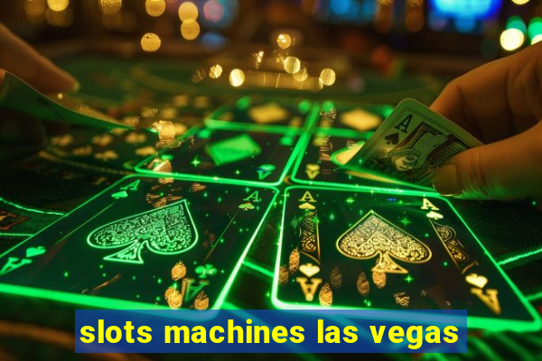 slots machines las vegas