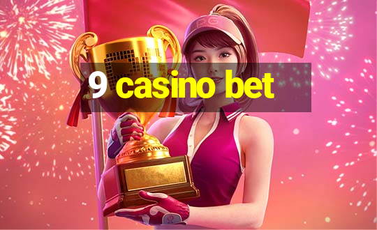 9 casino bet