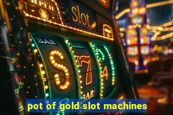 pot of gold slot machines