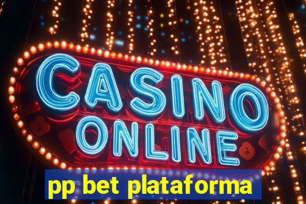 pp bet plataforma