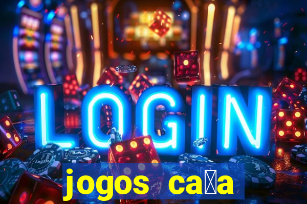 jogos ca莽a n铆quel online