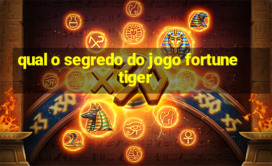 qual o segredo do jogo fortune tiger