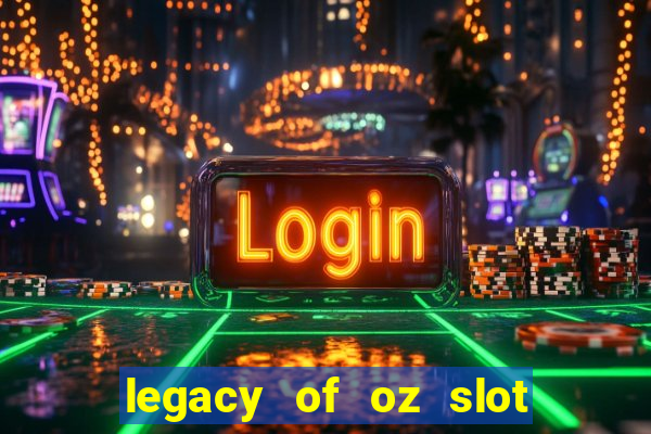 legacy of oz slot free play