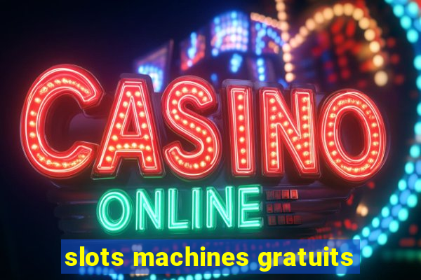 slots machines gratuits