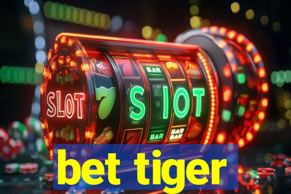 bet tiger