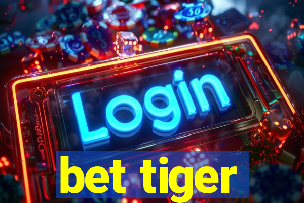 bet tiger