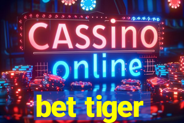 bet tiger