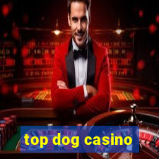 top dog casino