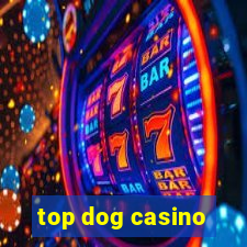 top dog casino