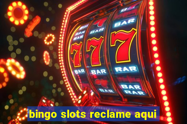 bingo slots reclame aqui