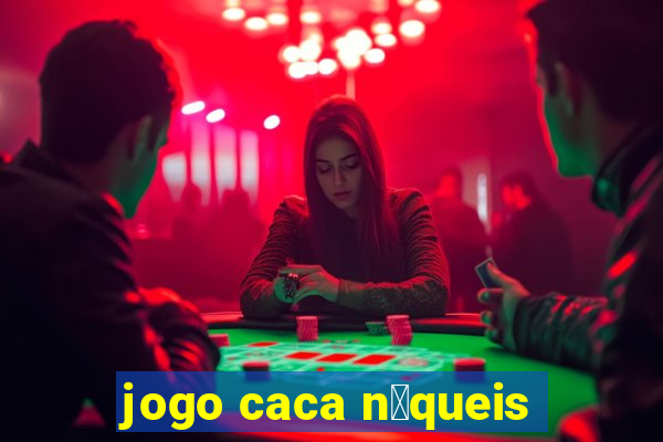 jogo caca n铆queis