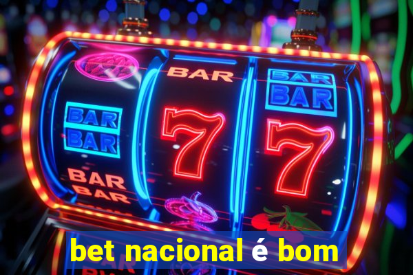 bet nacional é bom