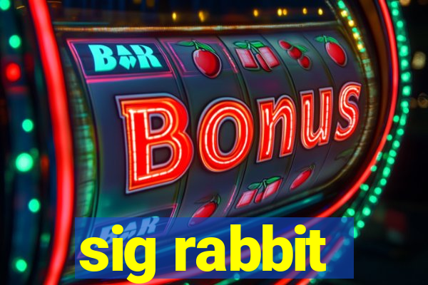 sig rabbit