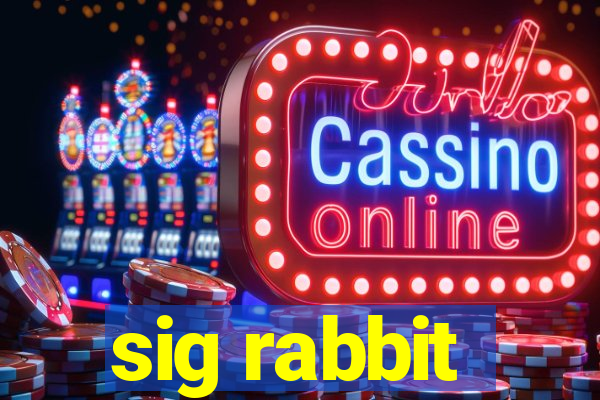 sig rabbit