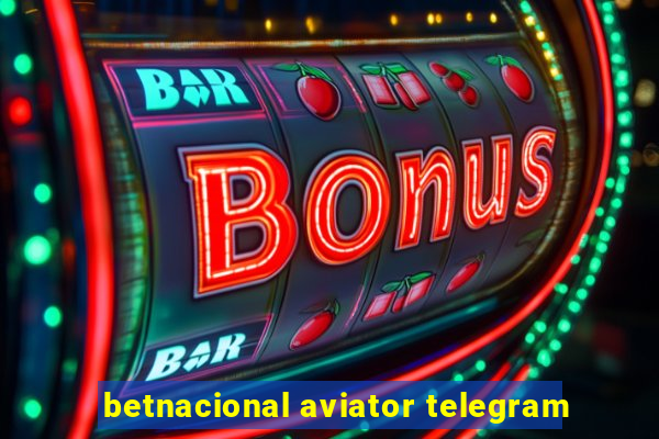 betnacional aviator telegram