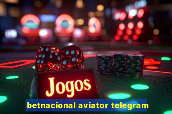 betnacional aviator telegram