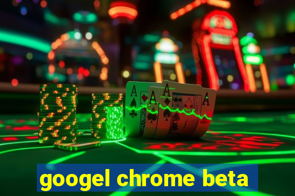 googel chrome beta