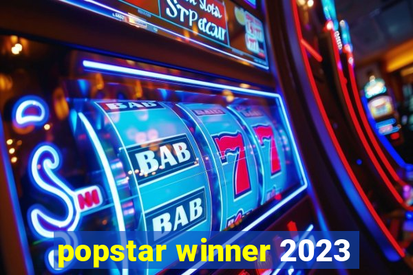 popstar winner 2023