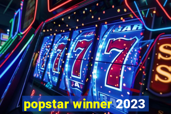 popstar winner 2023