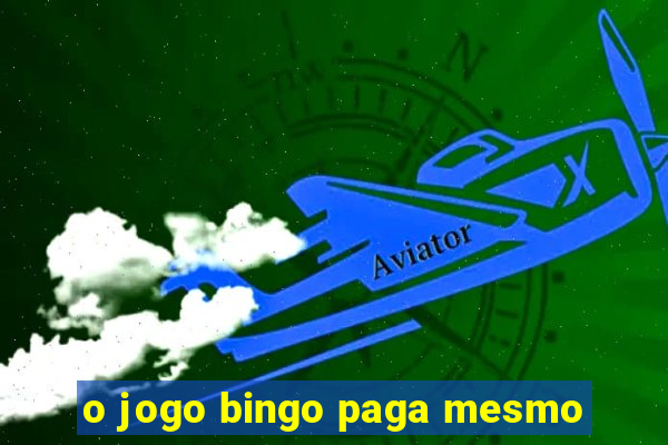 o jogo bingo paga mesmo