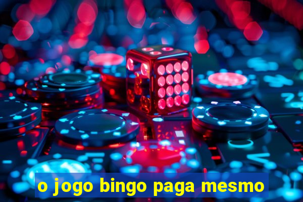 o jogo bingo paga mesmo