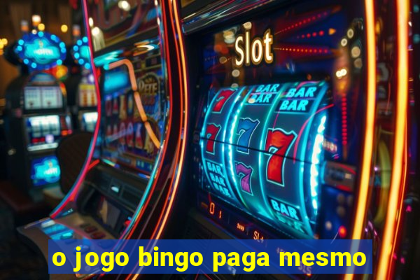 o jogo bingo paga mesmo