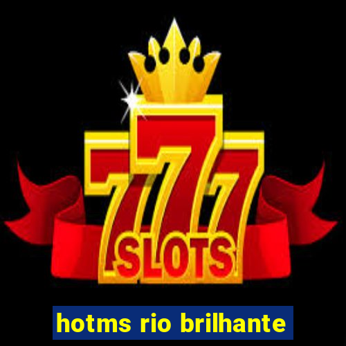 hotms rio brilhante