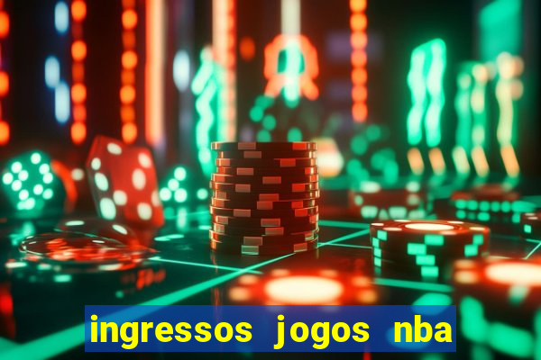 ingressos jogos nba nova york