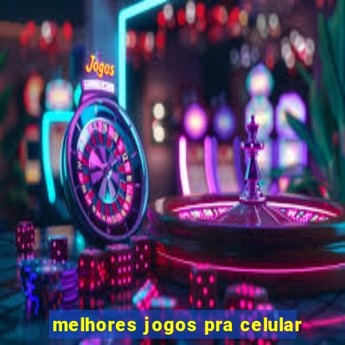 melhores jogos pra celular