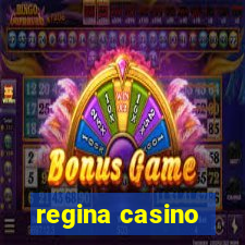 regina casino