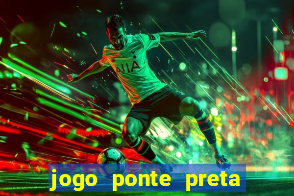 jogo ponte preta ao vivo