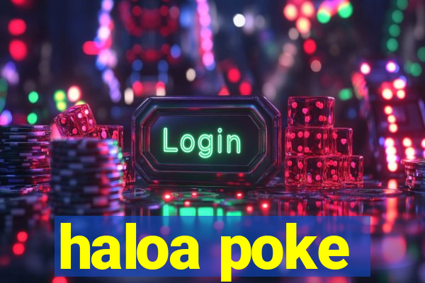 haloa poke