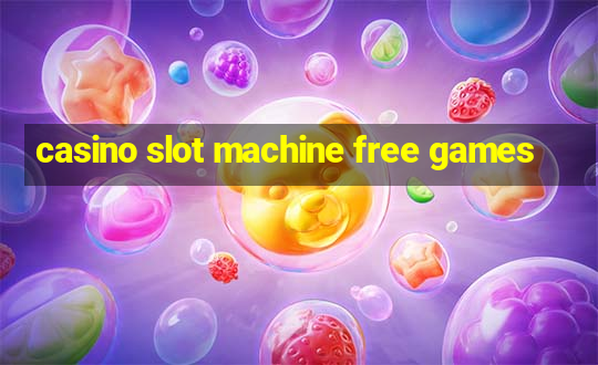 casino slot machine free games