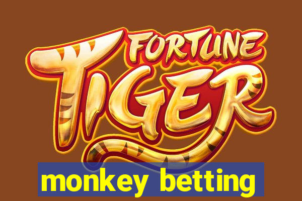 monkey betting